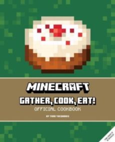 minecraft: gather, cook, eat! an official cookbook-tara theoharis-9781803364926