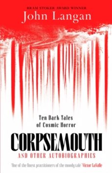 corpsemouth and other autobiographies-john langan-9781804369326