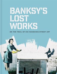 banksy's lost works (ebook)-will ellsworth-jones-9781837330126