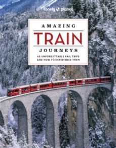 lonely planet amazing train journeys-9781837581726