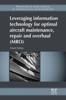 leveraging information technology for optimal aircraft maintenanc e, repair and overhaul (mro)-anant sahay-9781845699826