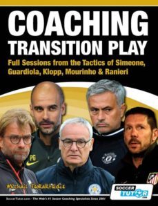 coaching transition play - full sessions from the tactics of simeone, guardiola, klopp, mourinho & ranieri-9781910491126