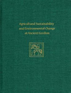 agricultural sustainability and environmental change at ancient gordion (ebook)-john m. marston-9781934536926