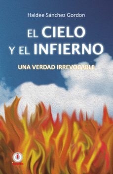 el cielo y el infierno, una verdad irrevocable (ebook)-haidee sanchez gordon-9781944278526