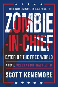 zombie-in-chief: eater of the free world (ebook)-scott kenemore-9781945863226