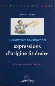 dictionnaire commente des expressions d'origine litteraire (ebook)-jean claude bologne-9782035920126