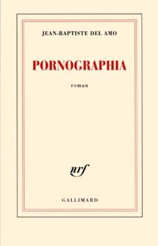 pornographia-jean baptiste del amo-9782070140626