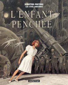 les cites obscures - lenfant penchee (ebook)-françois schuiten-benoit peeters-9782203062726