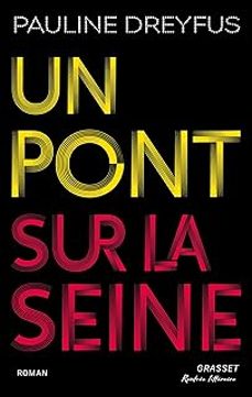 un pont sur la seine-pauline dreyfus-9782246838326