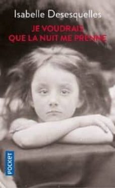 je voudrais que la nuit me prenne-isabelle desesquelles-9782266290326