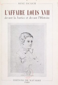 l'affaire louis xvii devant la justice et devant l'histoire (ebook)-rené escaich-9782307194026