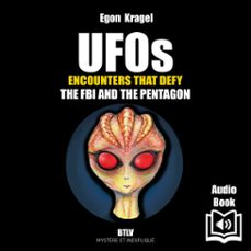 ufos: encounters that defy the fbi and the pentagon - (audiolibro)-egon kragel-9782315019526