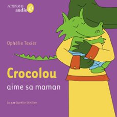 crocolou aime sa maman (audiolibro)-ophelie texier-9782330211226