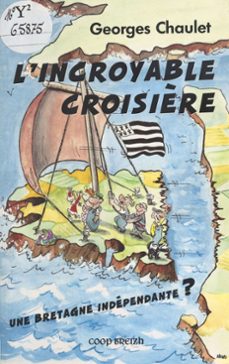 l'incroyable croisière : une bretagne independante ? (ebook)-georges chaulet-9782402379526