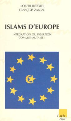 islams d'europe : integration ou insertion communautaire ? (ebook)-robert bistolfi-9782402443326