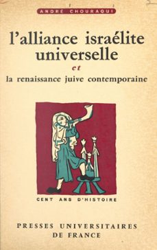 l'alliance israelite universelle et la renaissance juive contemporaine (ebook)-andre chouraqui-9782402621526