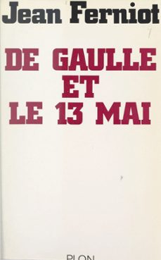de gaulle et le 13 mai (ebook)-jean ferniot-9782402638326