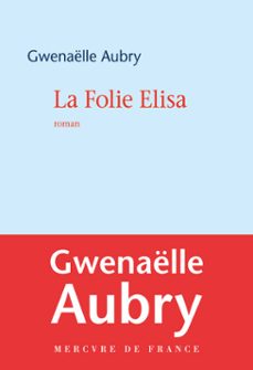 la folie elisa (ebook)-gwenaelle aubry-9782715248526