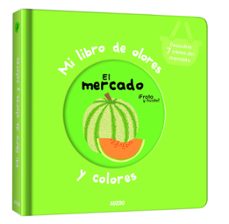 mi libro de olores y colores: el mercado-9782733858226
