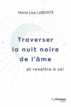 traverser la nuit noire de l'ame et renaitre a soi (ebook)-marie lise labonte-9782813228826