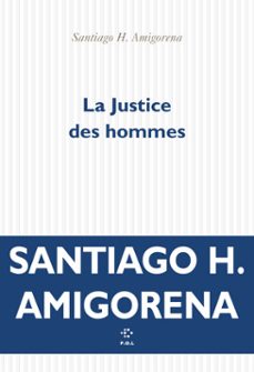 la justice des hommes (ebook)-santiago h. amigorena-9782818057926