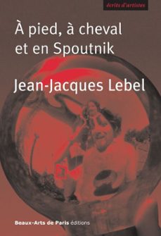 a pied, a cheval et en spoutnik (ebook)-jean jacques lebel-9782840566526