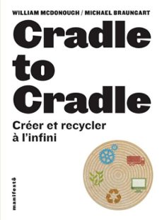 cradle to cradle. creer et recycler a l'infini (ebook)-michael braungart-william mc donough-9782862277226