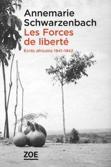 les forces de liberte. ecrits africains 1941-1942 (ebook)-annemarie schwarzenbach-9782889277926