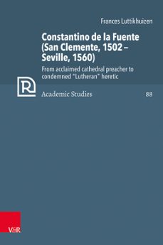constantino de la fuente (san clemente, 1502seville, 1560) (ebook)-frances luttikhuizen-9783647565026