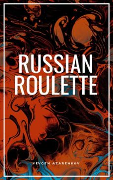 russian roulette (ebook)-yevgen azarenkov-yevgen azarenkov-9783692282626