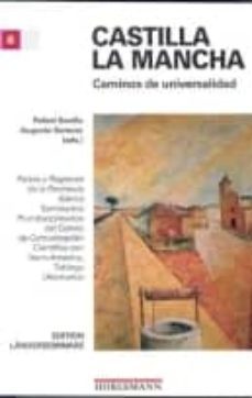 castilla la mancha: caminos de universalidad. paises y regiones d e la peninsula iberica.(seminarios pluridisciplinarios del centro de comunicacion cientifica con ibero-america, tubinga (alemania))(coe-rafael sevilla-augusto serrano-9783895022326