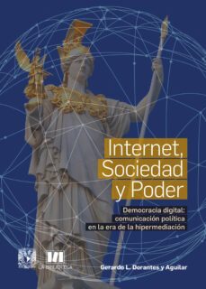 internet, sociedad y poder. democracia digital: comunicacion politica en la era de la hipermediacion (ebook)-gerardo l. dorantes y aguilar-9786073057226