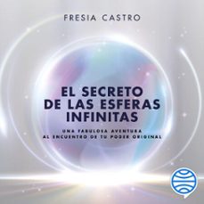 el secreto de las esferas infinitas (audiolibro)-fresia castro-9786073927826