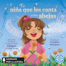 la niña que les canta a las abejas (español neutro) (audiolibro)-geraldine rodriguez-lissette norman-9786073932226