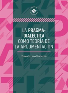 la pragma-dialectica como teoria de la argumentacion (ebook)-frans hendrik van eemeren-9786075479026