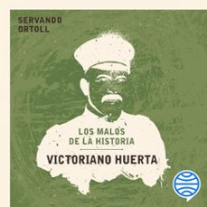 victoriano huerta (audiolibro)-servando ortoll-9786076390726