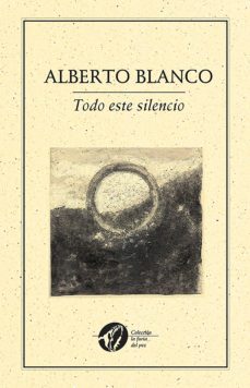 todo este silencio (ebook)-alberto blanco-9786078312726