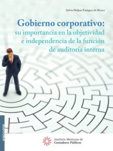 gobierno corporativo su importancia en la objetividad e independencia de la funcion de auditoria interna (ebook)-sylvia meljem enriquez de rivera-9786078552726