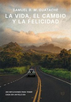 la vida, el cambio y la felicidad (ebook)-samuel b. m. guatache-9786313170326