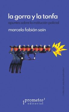 la gorra y la tonfa (ebook)-marcelo fabián saín-9786313230426