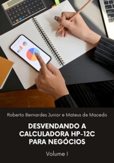 desvendando a calculadora hp-12c para negocios, vol. 1 (ebook)-roberto bernardes junior e mateus de macedo-9786500633726