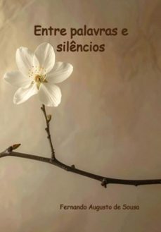 entre palavras e silencios (ebook)-fernando augusto de sousa-9786501751726