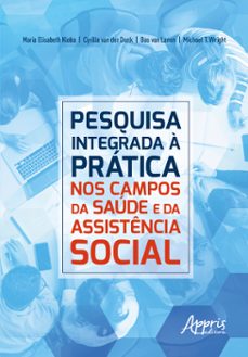 pesquisa integrada a pratica: nos campos da saude e da assistencia social (ebook)-maria elisabeth kleba-cyrilla van der donk-bas van lanen-9786525034126