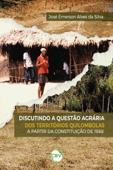 discutindo a questo agraria dos territorios quilombolas a partir da constituiço de 1988 (ebook)-josé émerson alves da silva-9786525166926