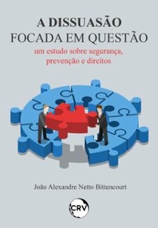 a dissuaso focada em questo: um estudo sobre segurança, prevenço e direitos (ebook)-joão alexandre netto bittencourt-9786525179926