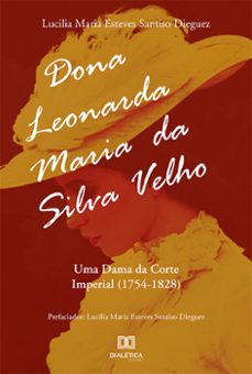 dona leonarda maria da silva velho (ebook)-lucilia maria esteves santiso dieguez-9786525207926