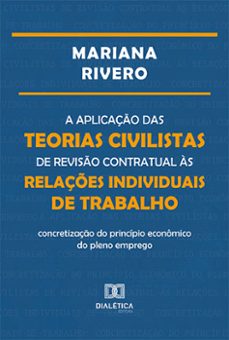a aplicaço das teorias civilistas de reviso contratual as relaçes individuais de trabalho (ebook)-mariana rivero-9786525245126