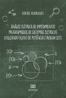 analise eletrica de impedimentos programados de sistemas eletricos utilizando fluxo de potencia e rough sets (ebook)-rafael rodrigues-9786525268026