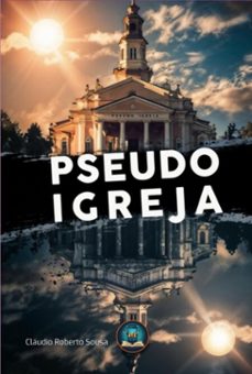 a pseudo igreja (ebook)-roberto sousa claudio-9786526624326