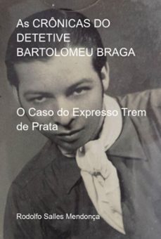 as cronicas do detetive bartolomeu braga- o caso do expresso trem de prata (ebook)-salles mendonça rodolfo-9786526628126